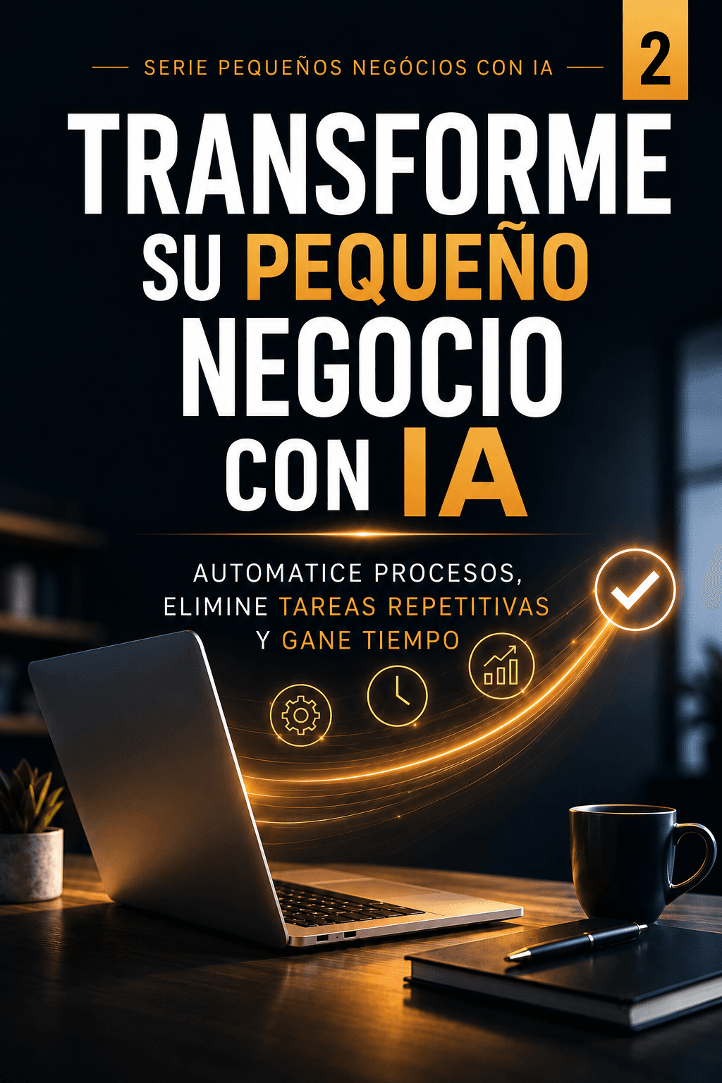 Portada del libro Transforma tu Pequeño Negocio con IA